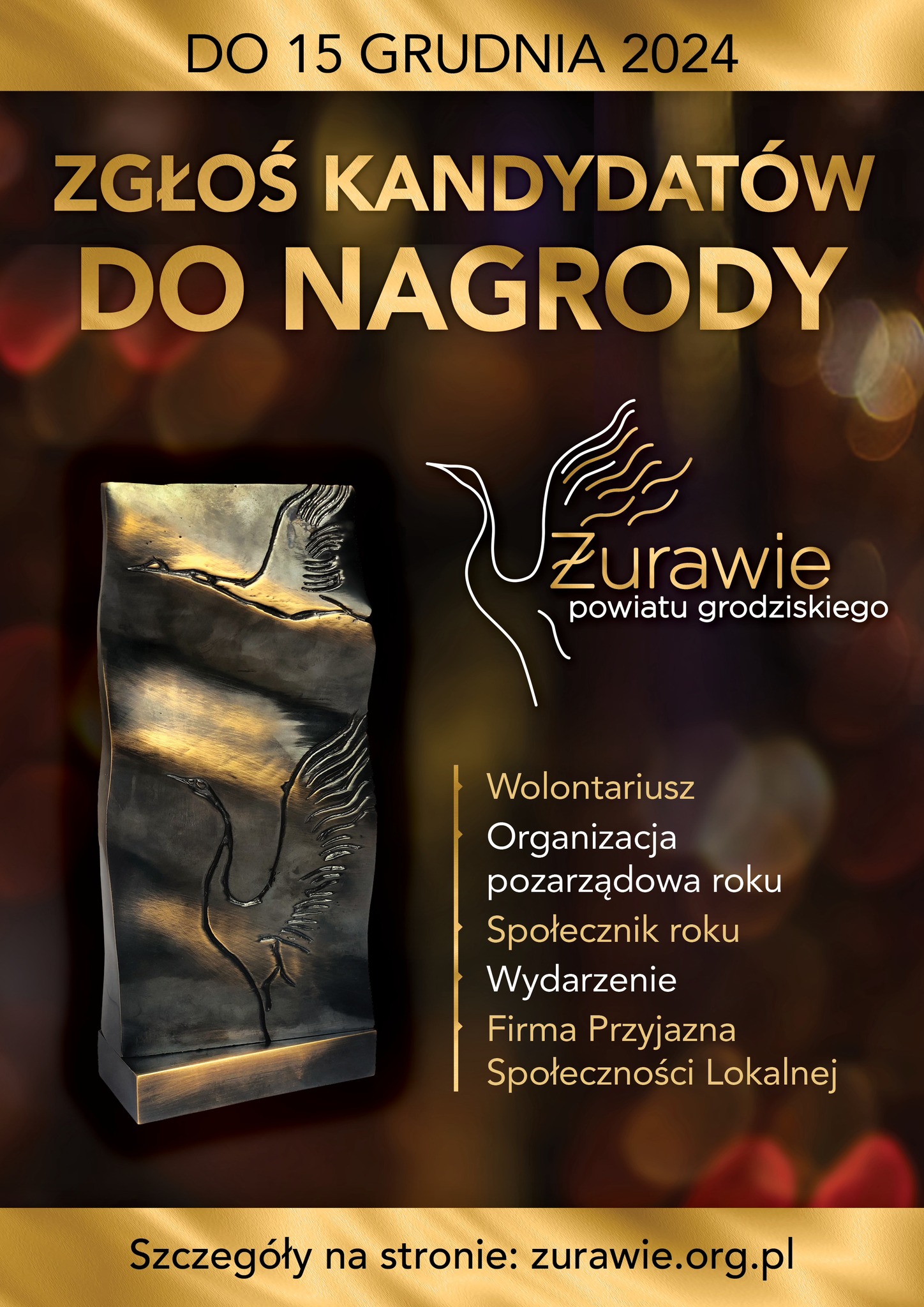 DO 15 GRUDNIA 2024 ZGŁOŚ KANDYDATÓW DO NAGRODY Żurawie powiatu grodziskiego Wolontariusz Organizacja pozarządowa roku Społecznik roku Wydarzenie Firma Przyjazna Społeczności Lokalnej Szczegóły na stronie: zurawie.org.pl